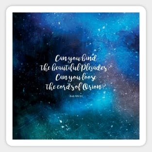 Can you bind the beautiful Pleiades? Can you loose the cords of Orion? Job 38:31 Sticker
